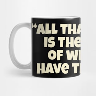 “All That We Are Is The Result Of What We Have Thought.” Mug